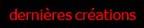 dernires crations